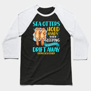 Sea Otters Hold Hands When Sleeping Cute Otter Baseball T-Shirt